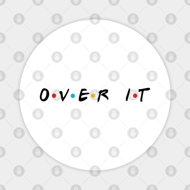 Over It Magnet by By Diane Maclaine